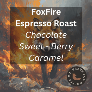 FoxFire Espresso Roast - Milk chocolate, Caramel, Berry